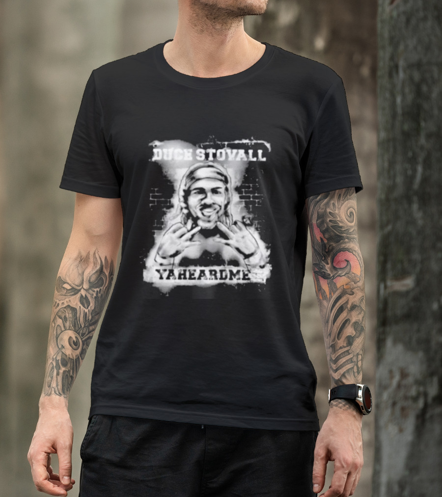 Duce Stovall Yaheardme T-Shirt