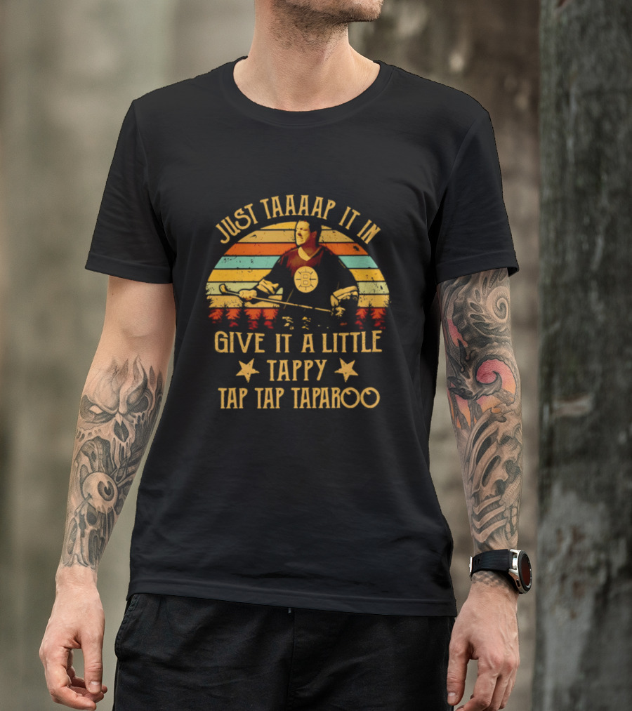 Happy Gilmore Boston Bruins Just Taaaap It In Give It A Little Tappy Tap Tap Taparoo T-Shirt