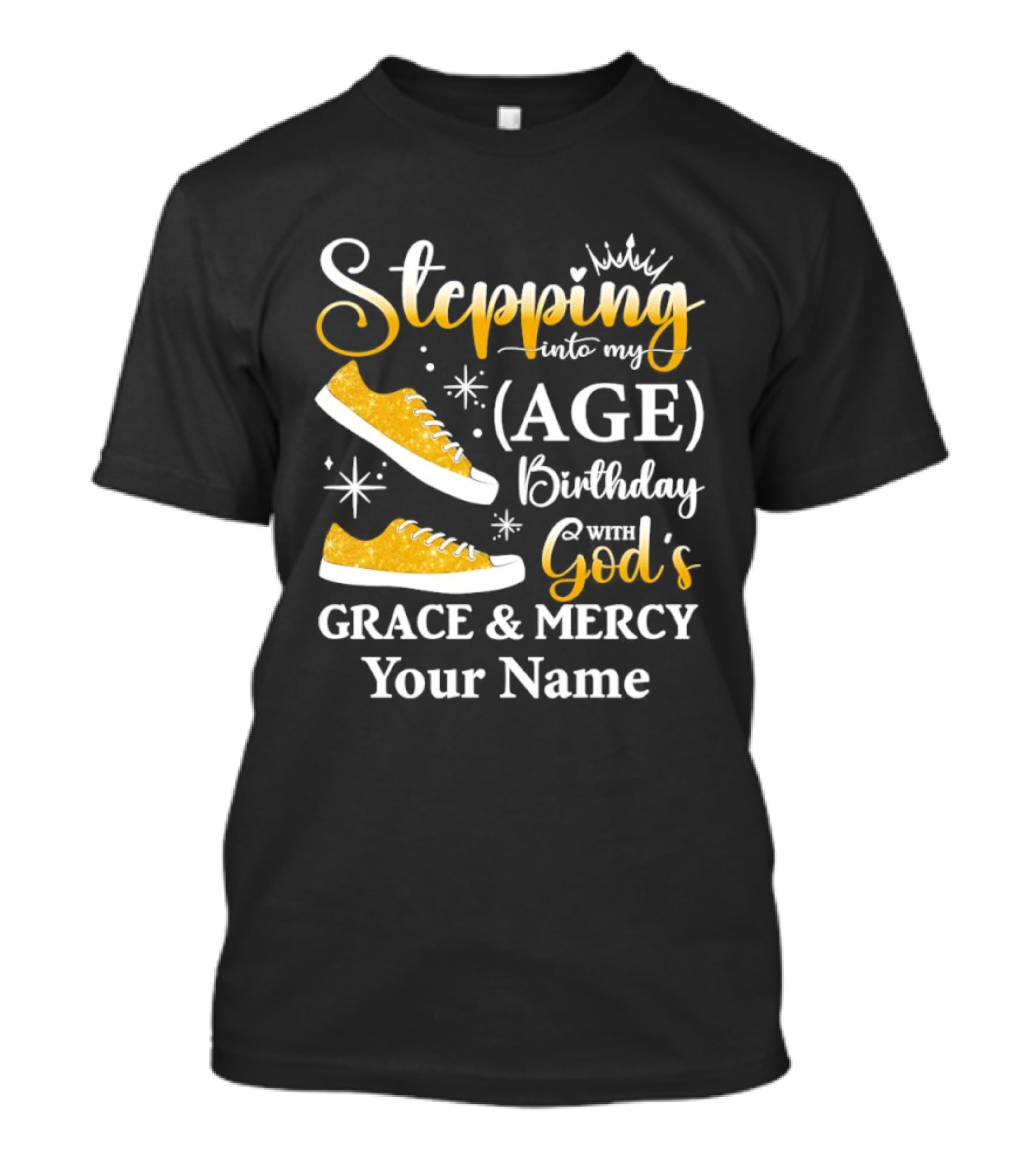 Stepping Into My Age Birthday God's Grace And Mercy Your Name T-Shirt