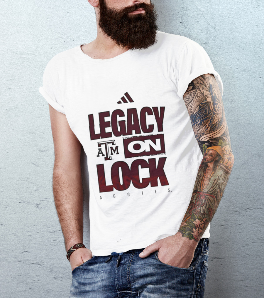 Texas A&M Aggies Legacy On Lock T-Shirt