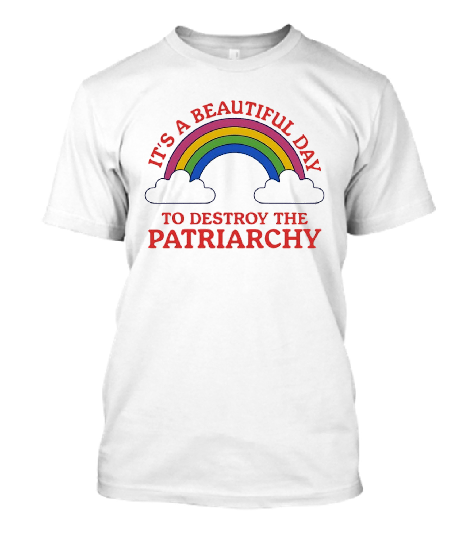 It's A Beautiful Day To Destroy The Patriarchy Rainbow Clouds T-Shirt