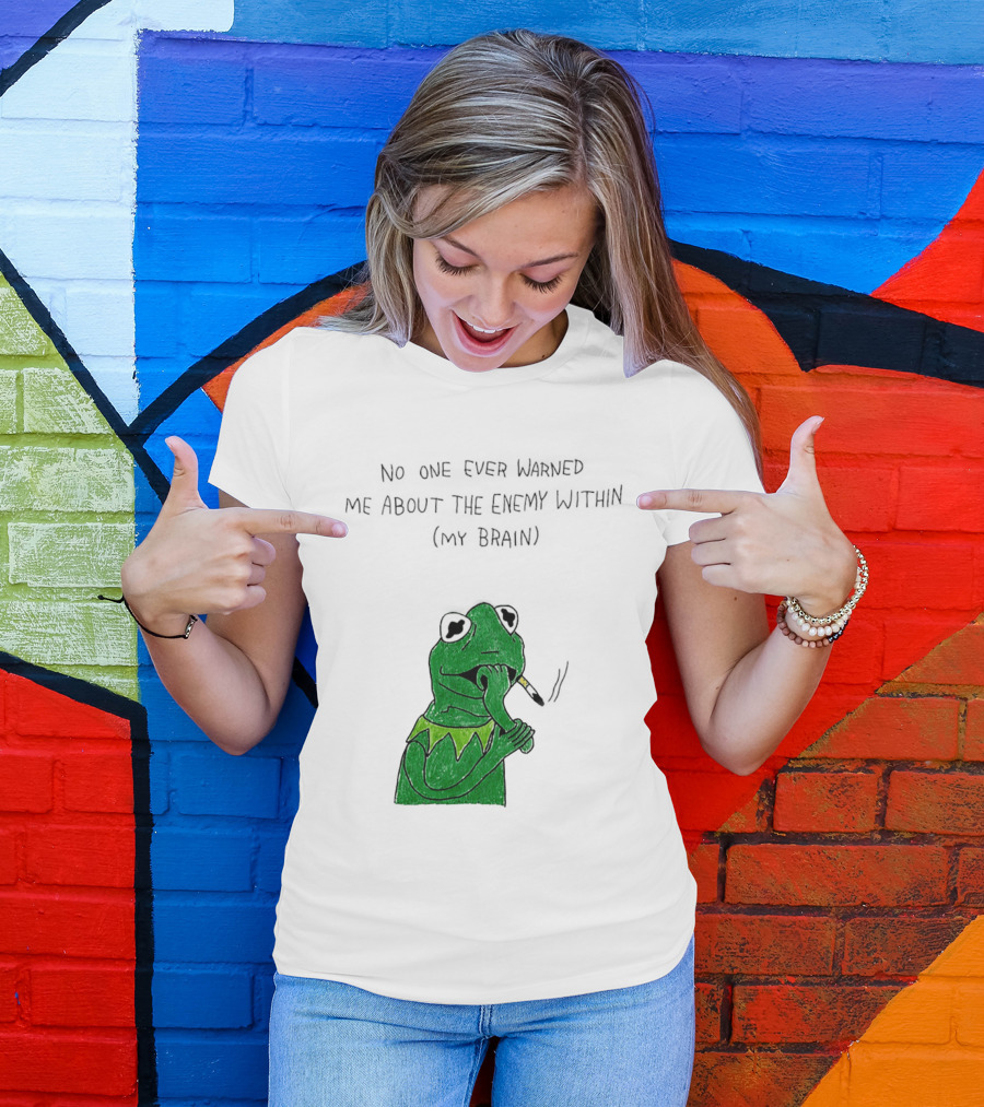 No One Ever Warned Me About The Enemy Within My Brain Smoking Frog T-Shirt