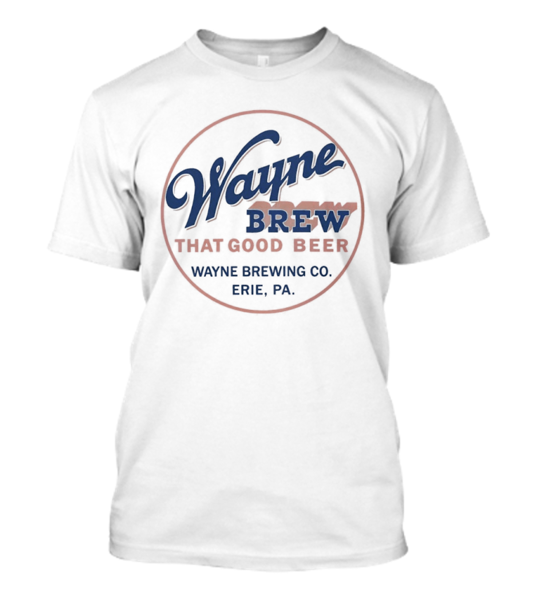 Wayne Brew That Good Beer Wayne Brewing Co Erie PA T-Shirt