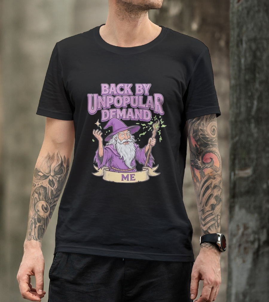 Back By Unpopular Demand Wizard Me Magic Staff Purple Hat T-Shirt