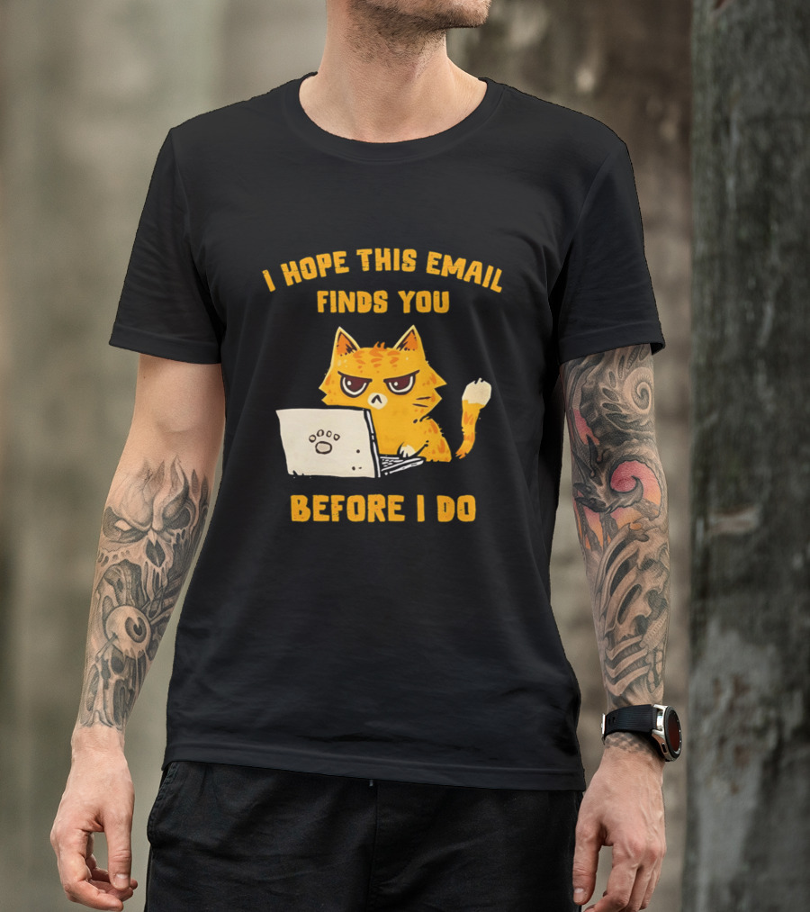 I Hope This Email Finds You Before I Do Cat Laptop T-Shirt