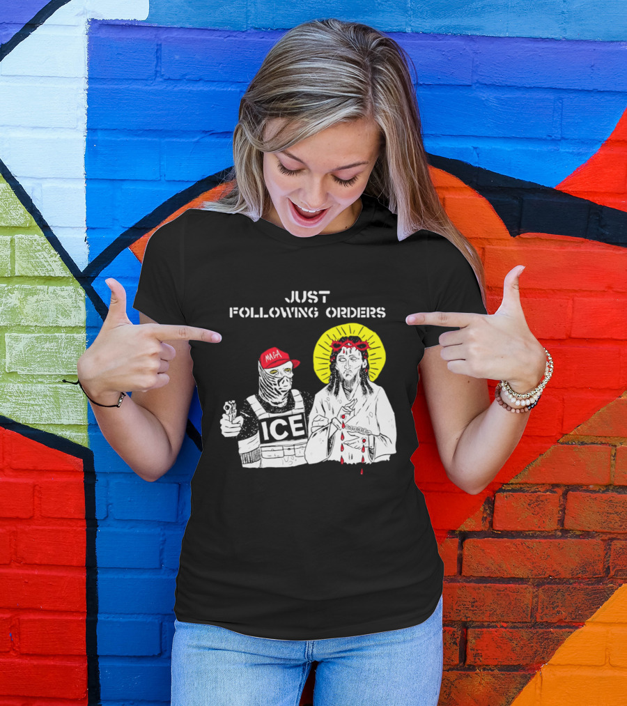 Just Following Orders ICE Agent MAGA Jesus Halo T-Shirt