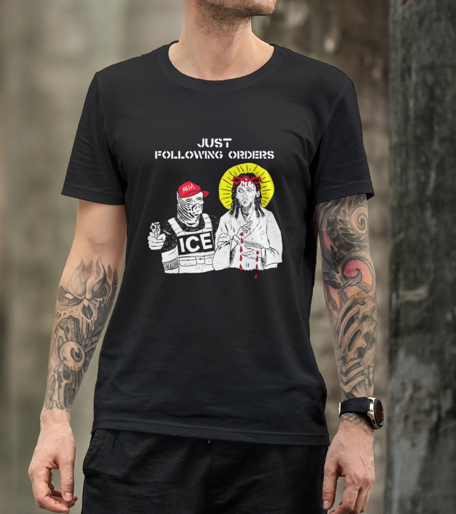 Just Following Orders ICE Agent MAGA Jesus Halo T-Shirt