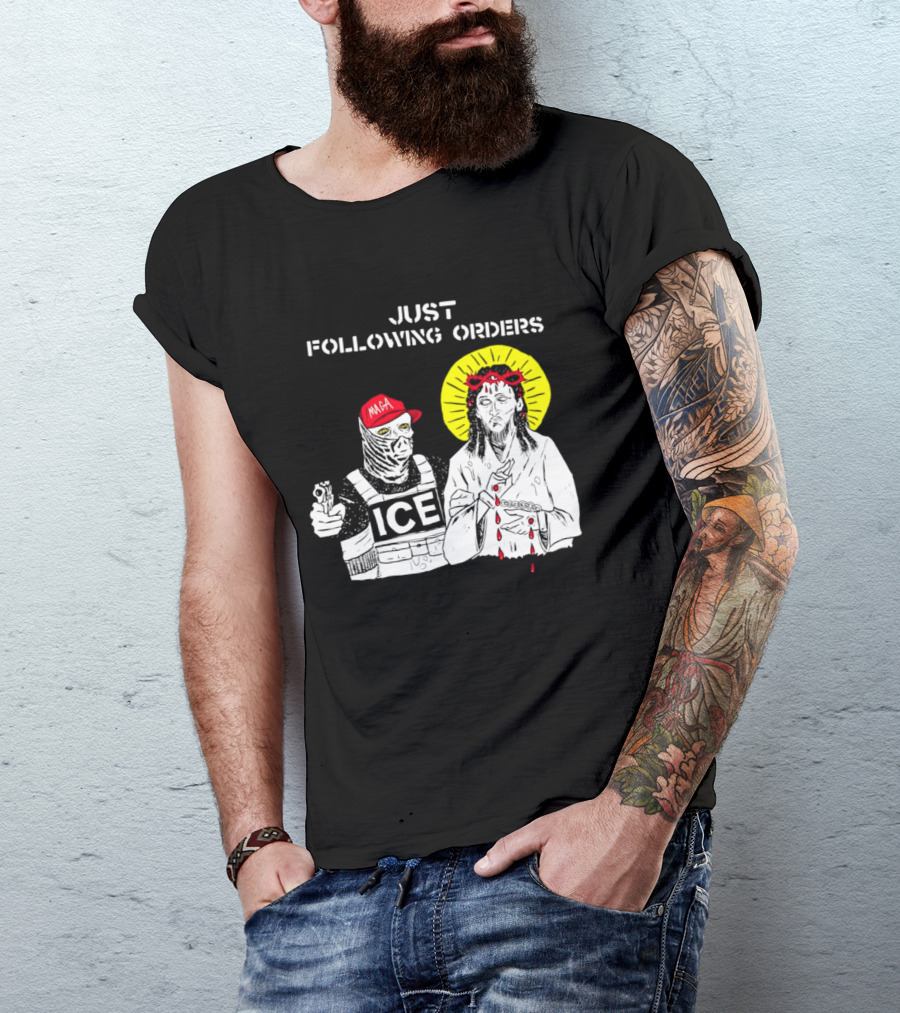 Just Following Orders ICE Agent MAGA Jesus Halo T-Shirt