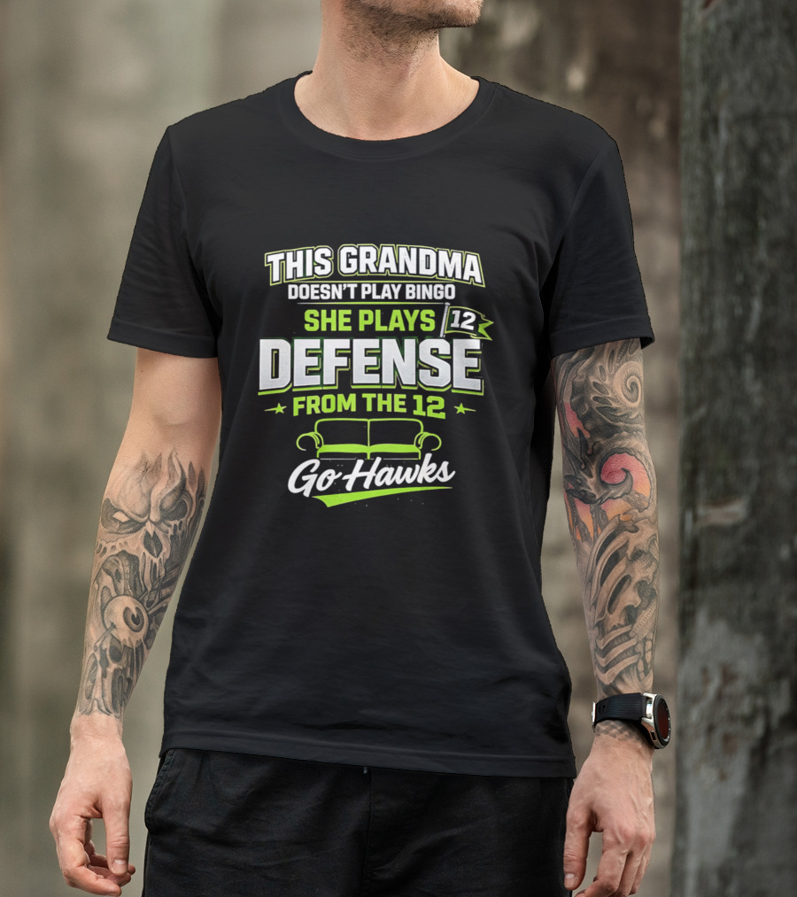 This Grandma Doesn't Play Bingo She Plays Defense From The 12 Go Hawks T-Shirt