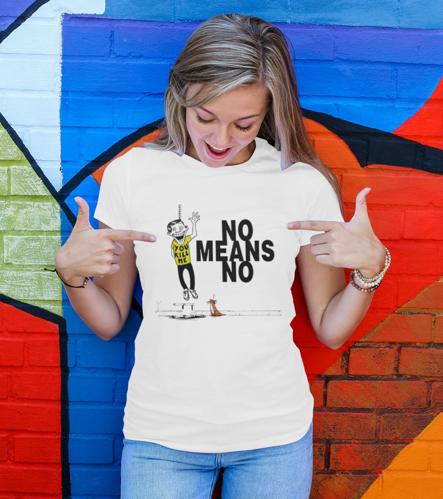 No Means No You Kill Me Hanging Figure With Dog T-Shirt
