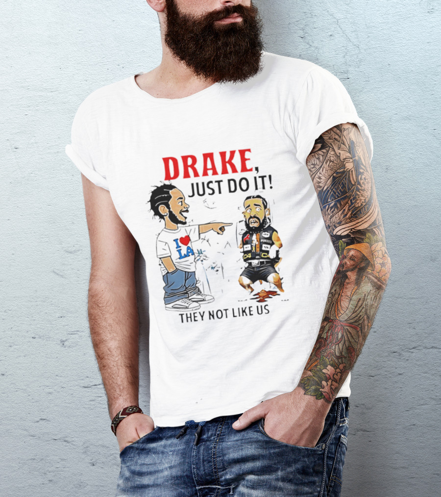 Kendrick Lamar Vs Drake Just Do It They Not Like Us Beef T-Shirt