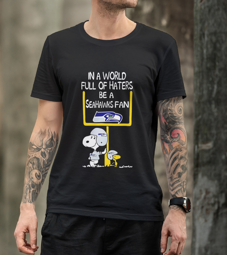 Snoopy In A World Full Of Haters Be A Seahawks Fan T-Shirt