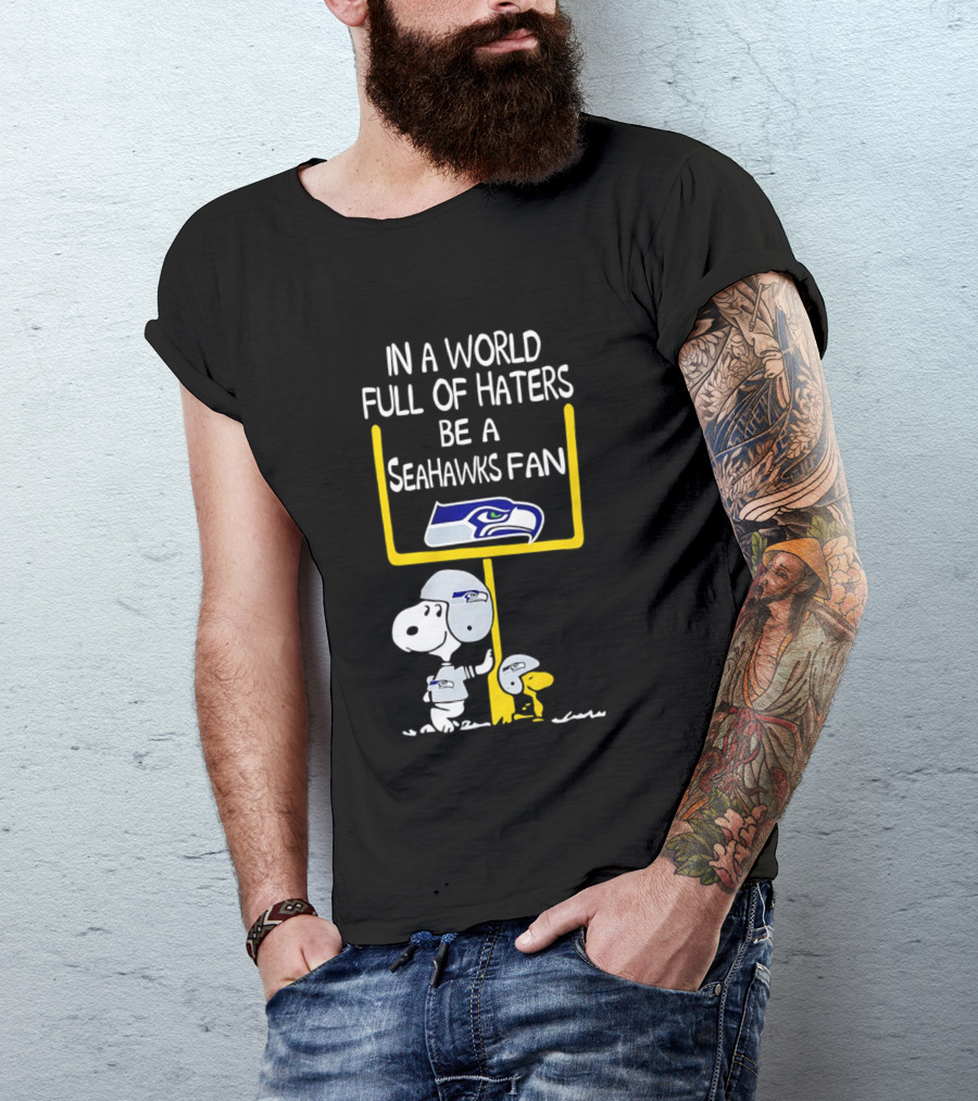 Snoopy In A World Full Of Haters Be A Seahawks Fan T-Shirt