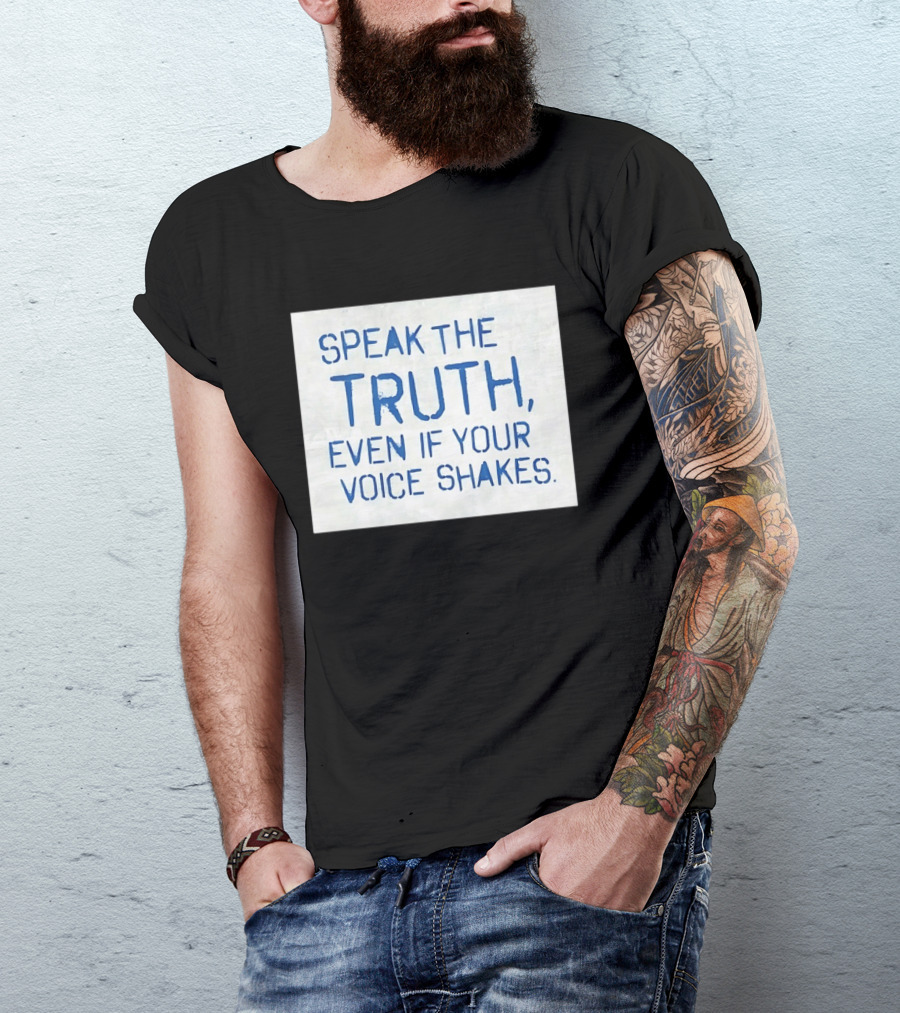 Speak The Truth Even If Your Voice Shakes Blue Lettering Empowerment T-Shirt