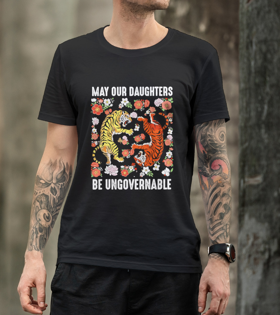 May Our Daughters Be Ungovernable Tigers With Floral Motif T-Shirt