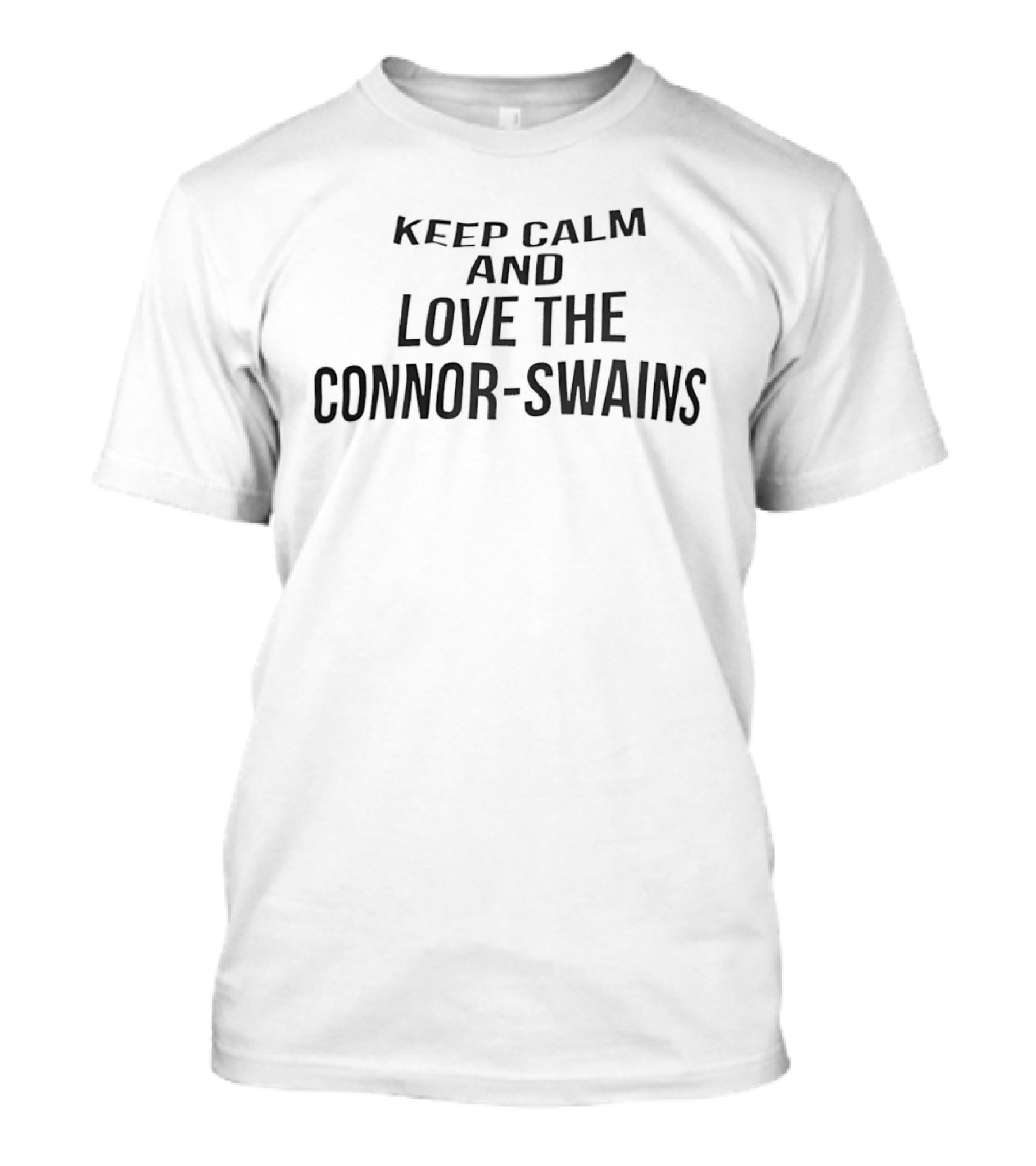 Keep Calm And Love The Connor Swains T-Shirt