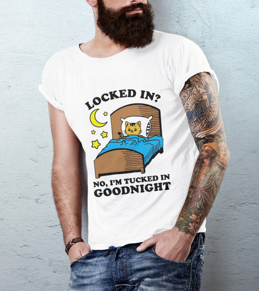 Locked In No I'm Tucked In Goodnight Cat Moon Stars Bedtime Comfort T-Shirt
