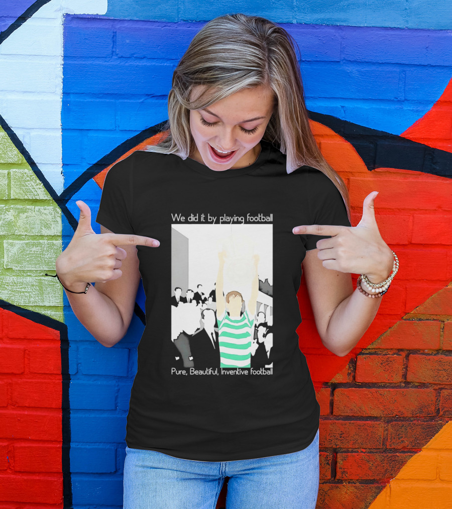 We Did It By Playing Football Pure Beautiful Inventive Football Soccer Victory Celebration T-Shirt
