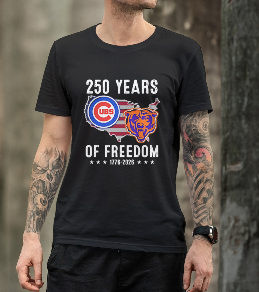 250 Years Of Freedom Chicago Cubs And Bears 1776 2026 T-Shirt
