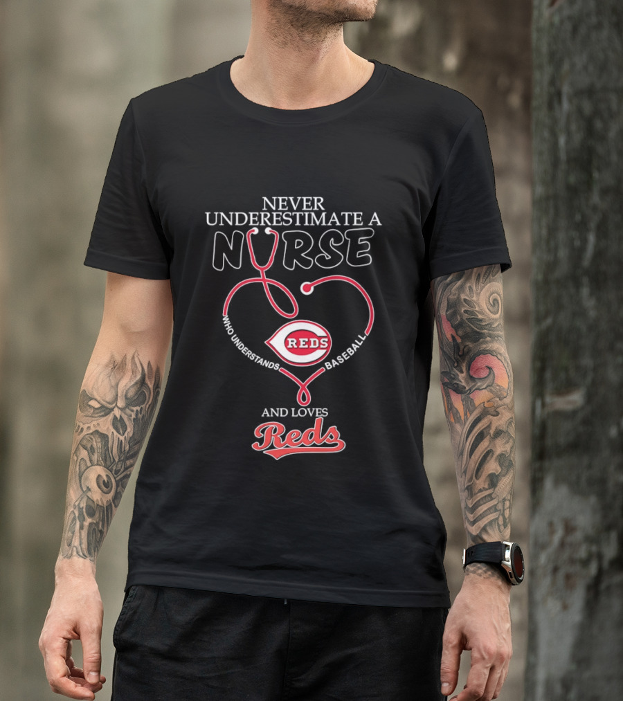 Never Underestimate A Nurse Who Loves Reds Baseball T-Shirt