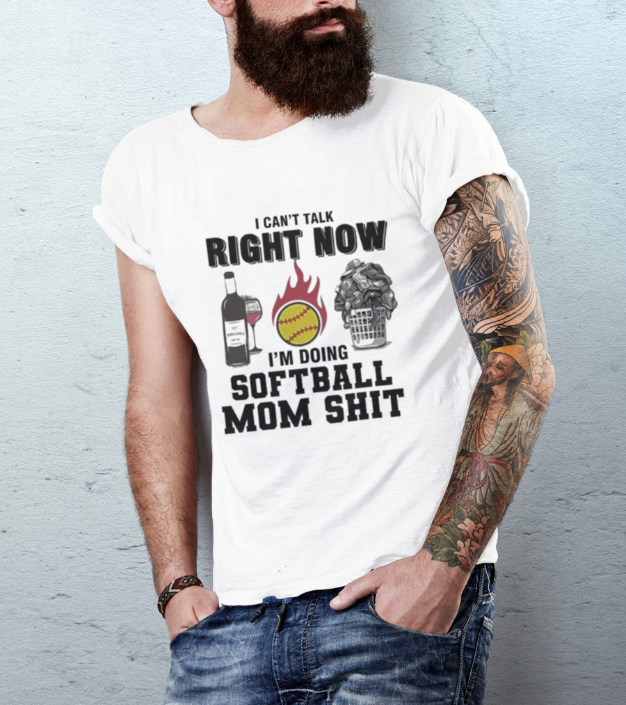 I Can't Talk Right Now I'm Doing Softball Mom Shit Wine Bottle And Flaming Softball Image T-Shirt