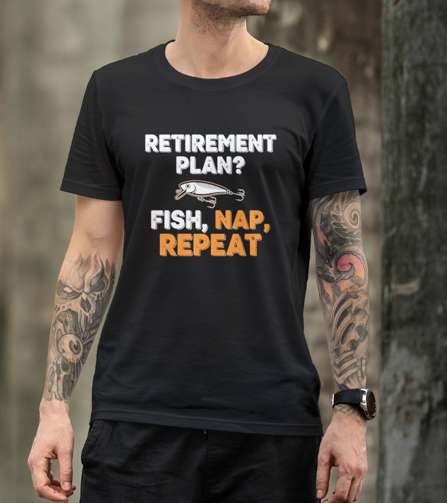 Retirement Plan Fish Nap Repeat Fishing Lure Retirement Humor T-Shirt