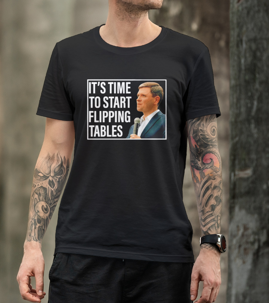 Talarico For Senate 2026 It's Time To Start Flipping Tables T-Shirt