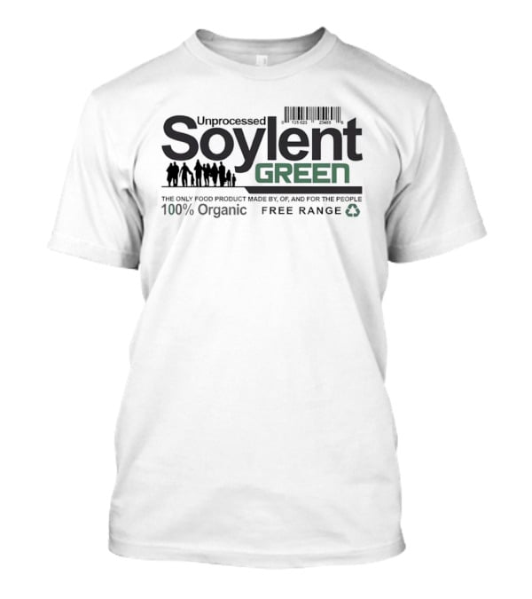 Unprocessed Soylent Green 100% Organic Free Range Food Product T-Shirt