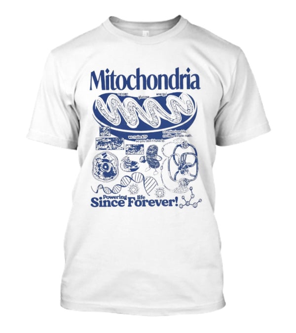 Mitochondria Powering Life Since Forever Scientific Diagrams T-Shirt