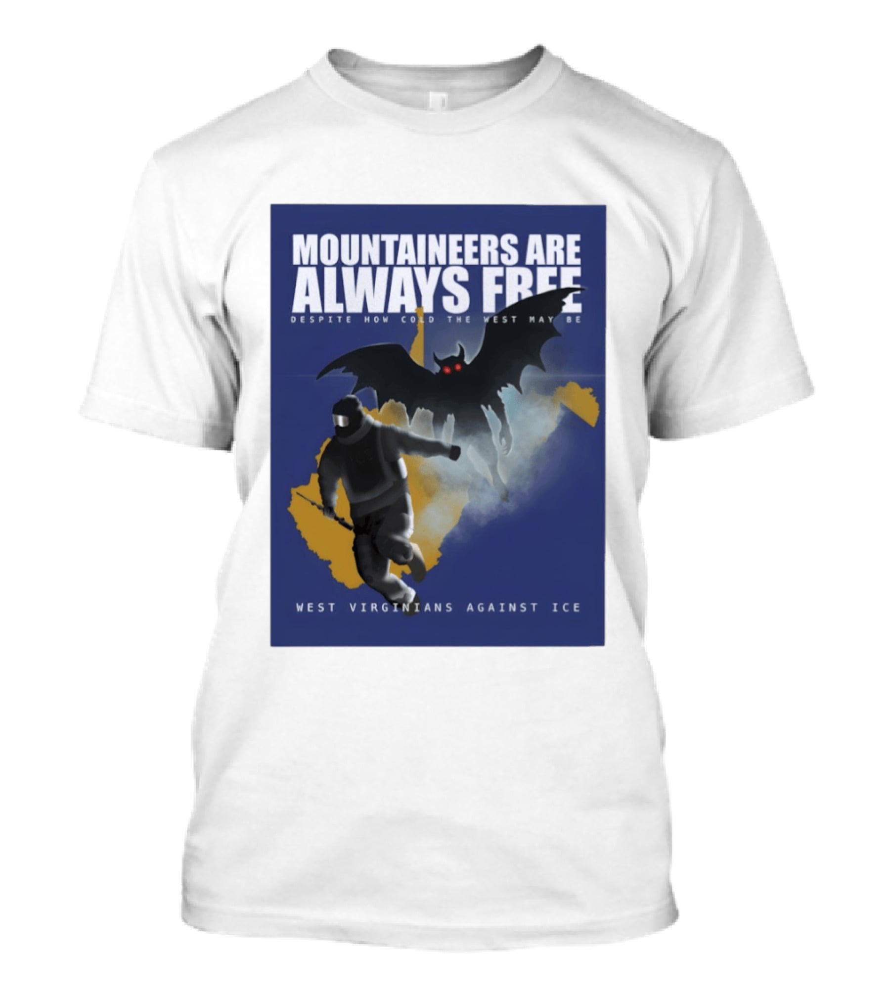 Mountaineers Are Always Free West Virginians Against Ice Despite How Cold The West May Be T-Shirt