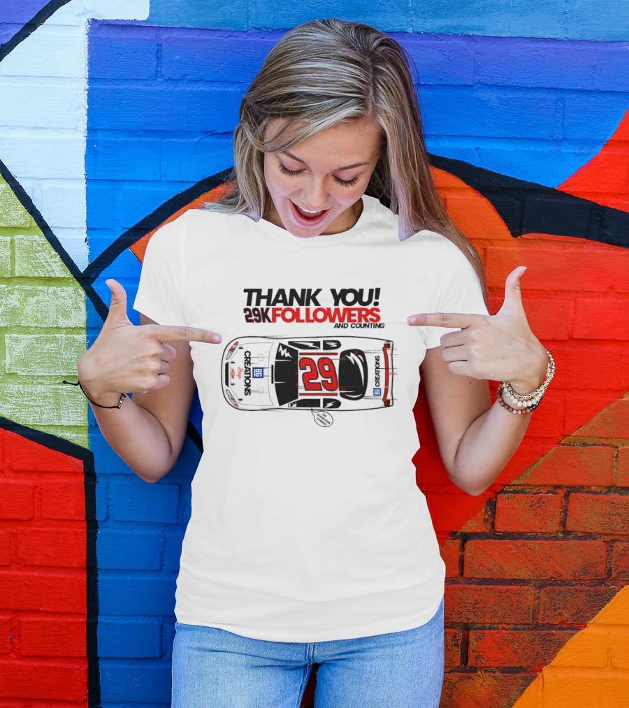Thank You 29K Followers And Counting NASCAR Stock Car 29 T-Shirt