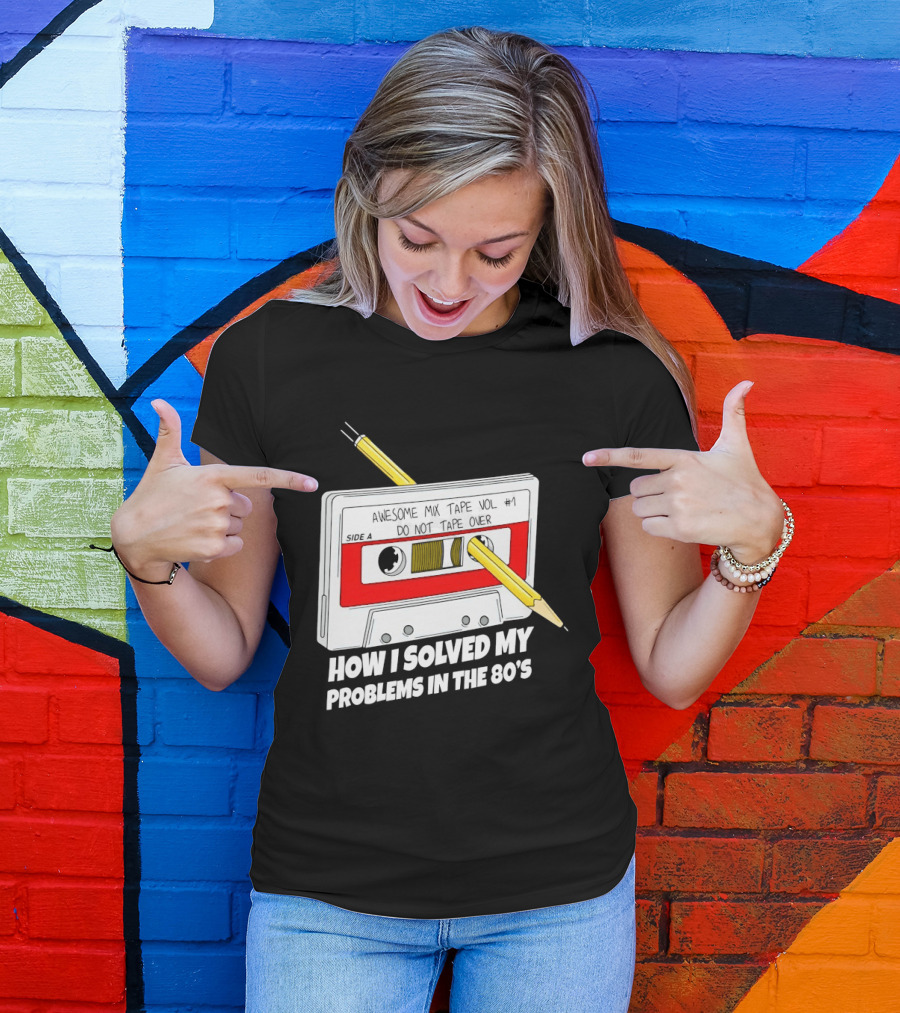 Cassette Tape Pencil Trick How I Solved My Problems In The 80s T-Shirt