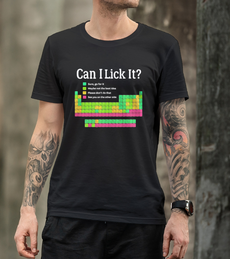Can I Lick It Periodic Table For Science Teachers And Students T-Shirt