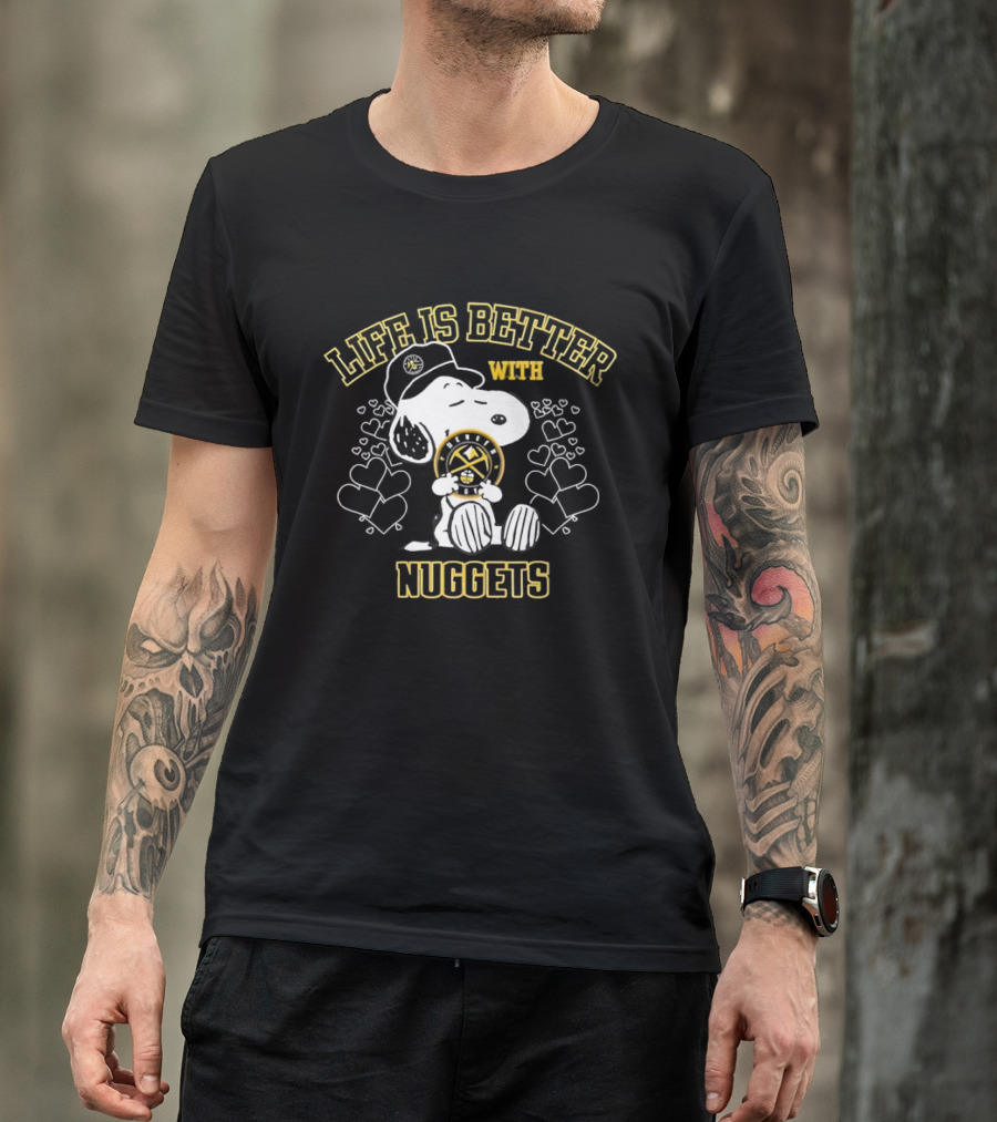 Snoopy Life Is Better With Denver Nuggets T-Shirt