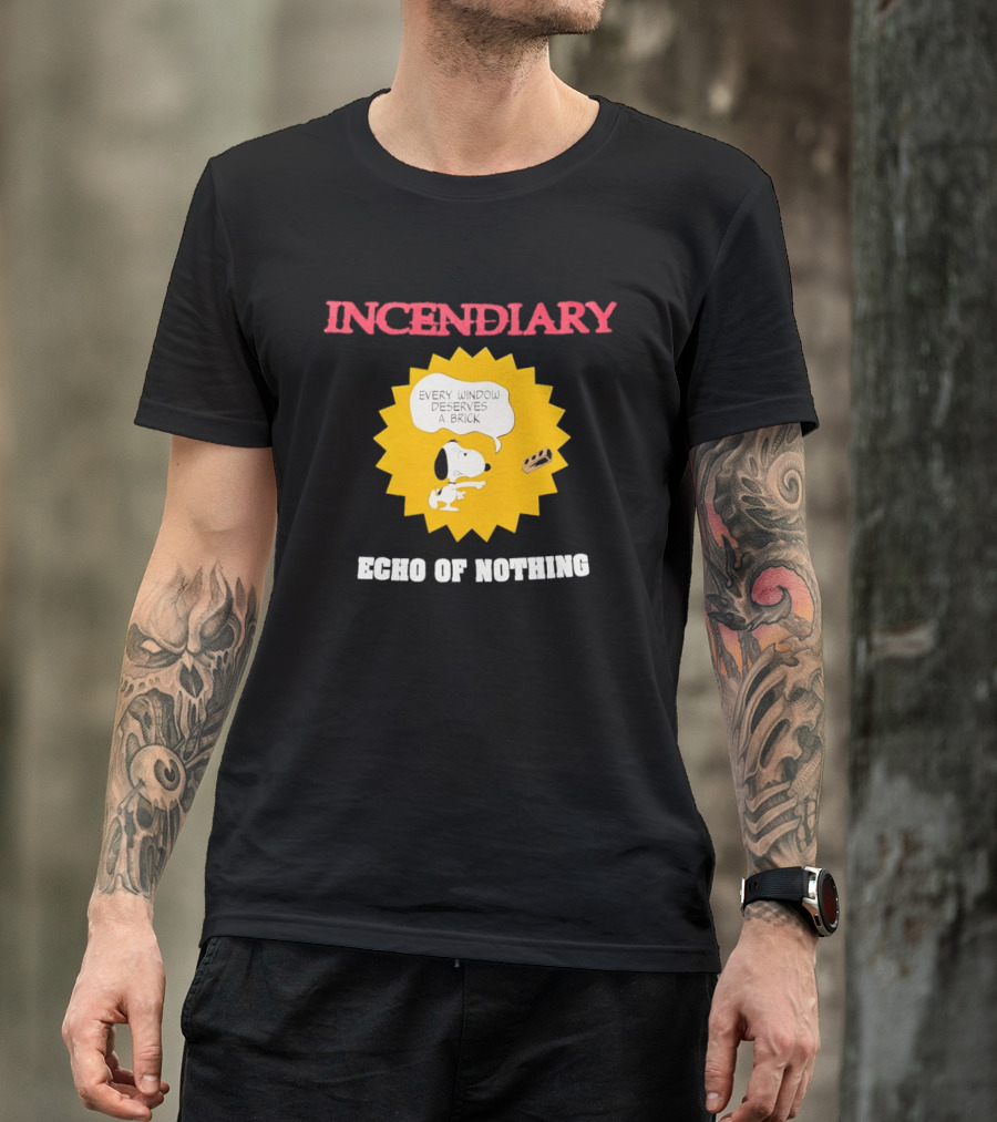 Incendiary Snoopy Every Window Deserves A Brick Echo Of Nothing T-Shirt