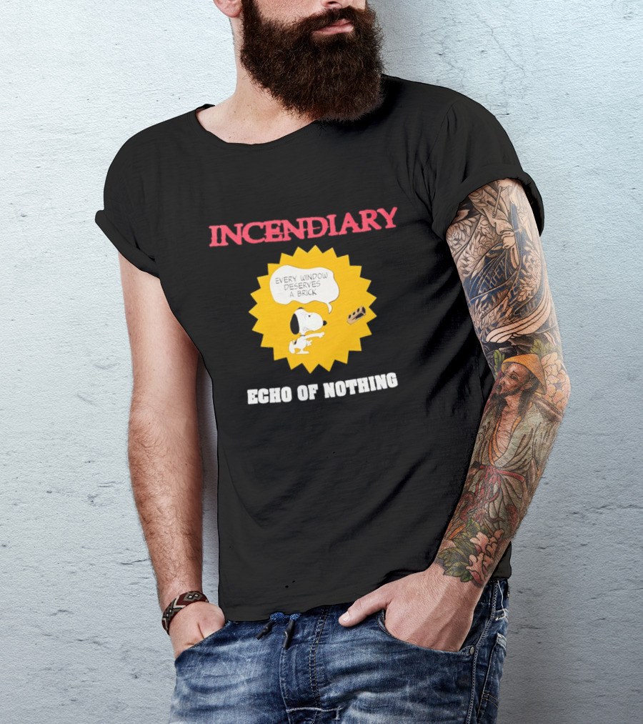 Incendiary Snoopy Every Window Deserves A Brick Echo Of Nothing T-Shirt