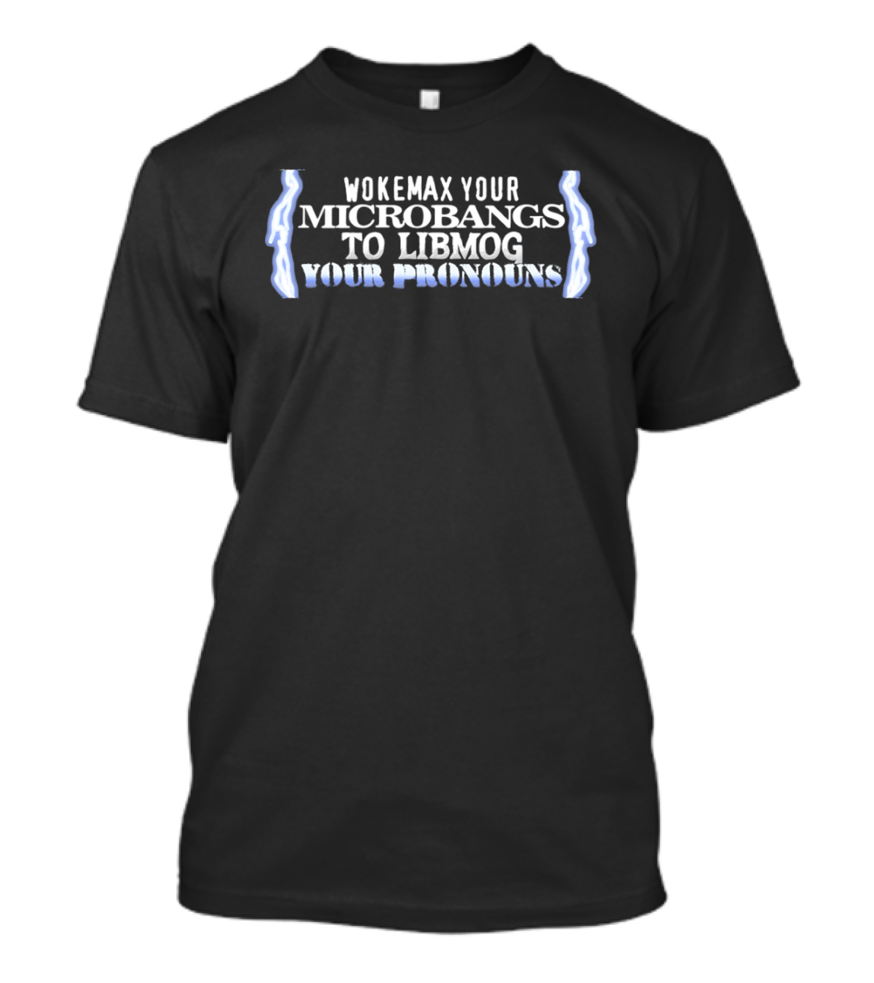 Wokemax Your Microbangs To Libmog Your Pronouns Lightning T-Shirt