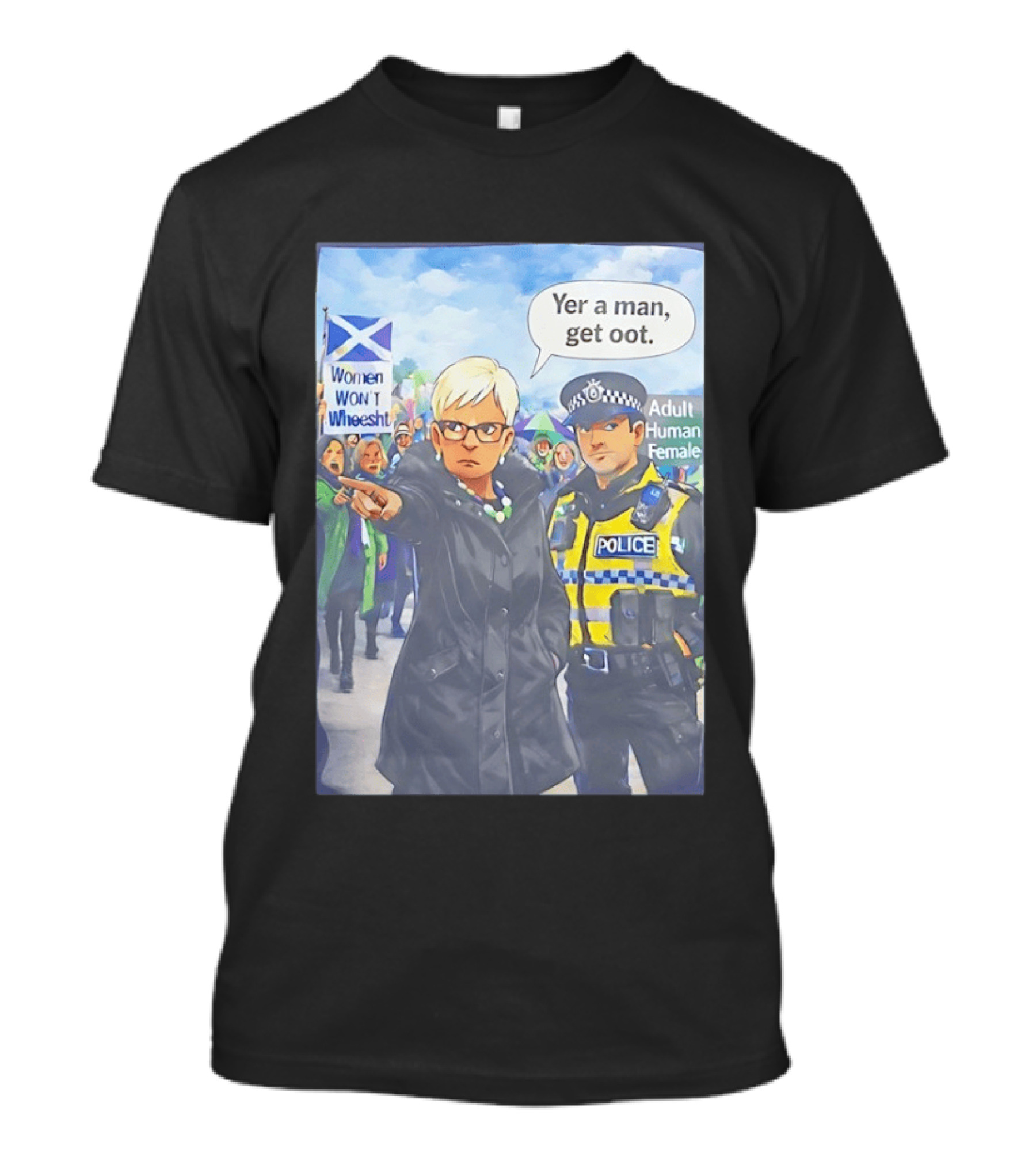 Women Won't Wheesht Yer A Man Get Oot Adult Human Female Protest Scottish Flag T-Shirt