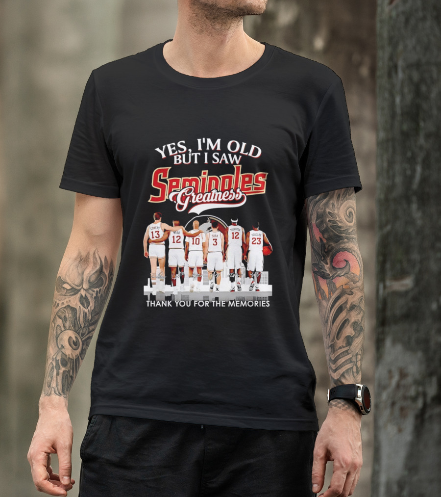 Yes I'm Old But I Saw Seminoles Greatness Thank You For The Memories T-Shirt