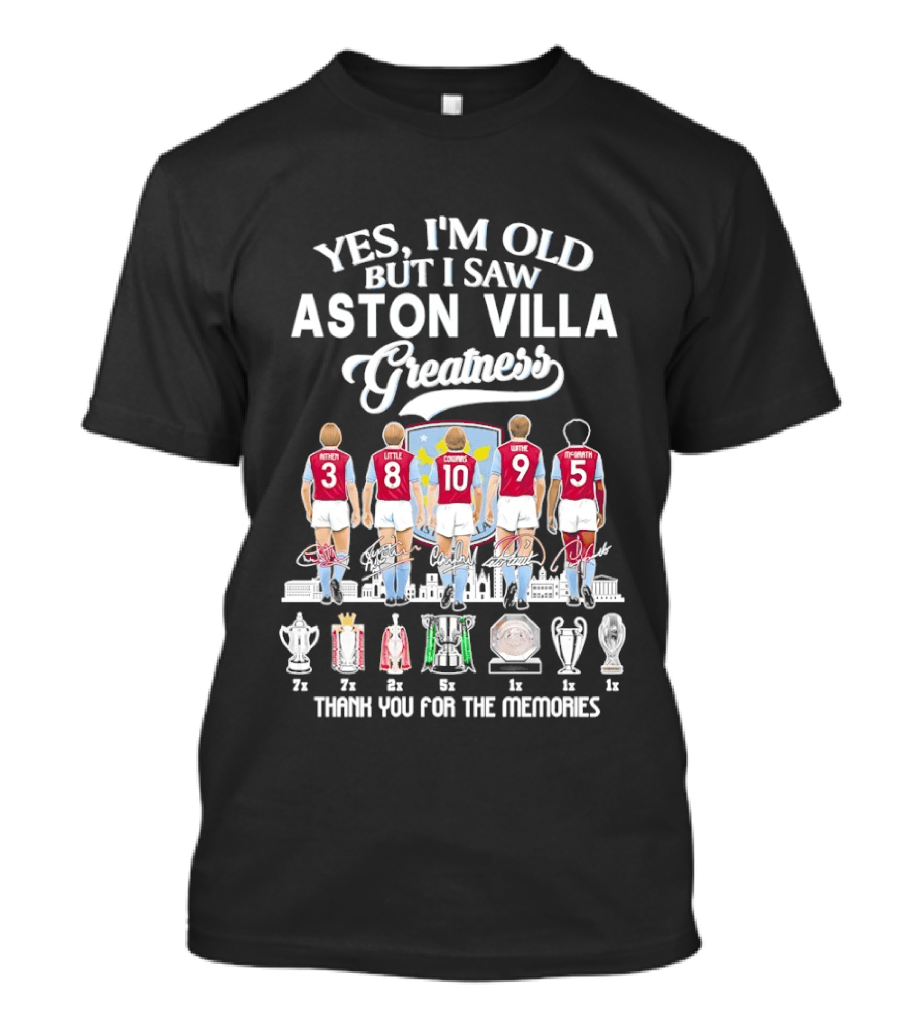 Yes I'm Old But I Saw Aston Villa Greatness Thank You For The Memories T-Shirt