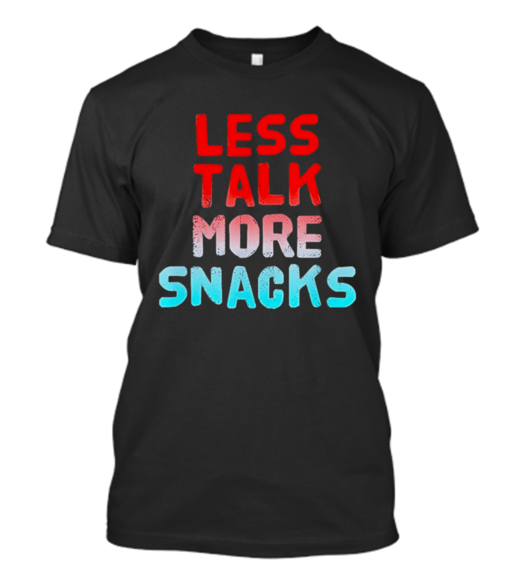 Less Talk More Snacks Bold Colorful T-Shirt