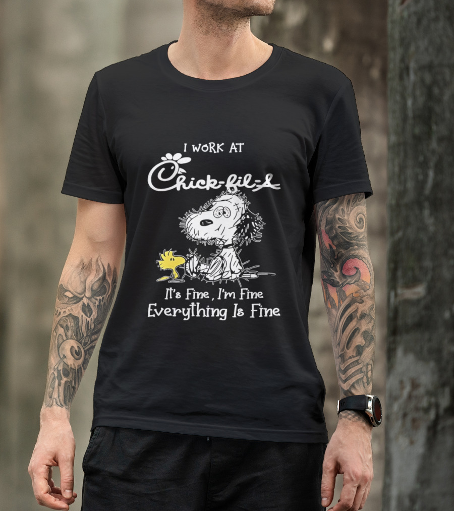 Snoopy And Woodstock I Work At Chick Fil A It's Fine I'm Fine Everything Is Fine T-Shirt