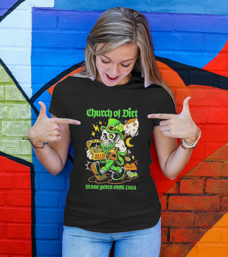 Church Of Dirt Skeleton Leprechaun Treasure Make Your Own Luck T-Shirt