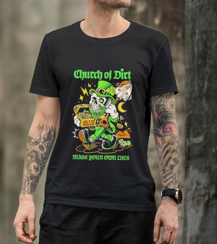 Church Of Dirt Skeleton Leprechaun Treasure Make Your Own Luck T-Shirt