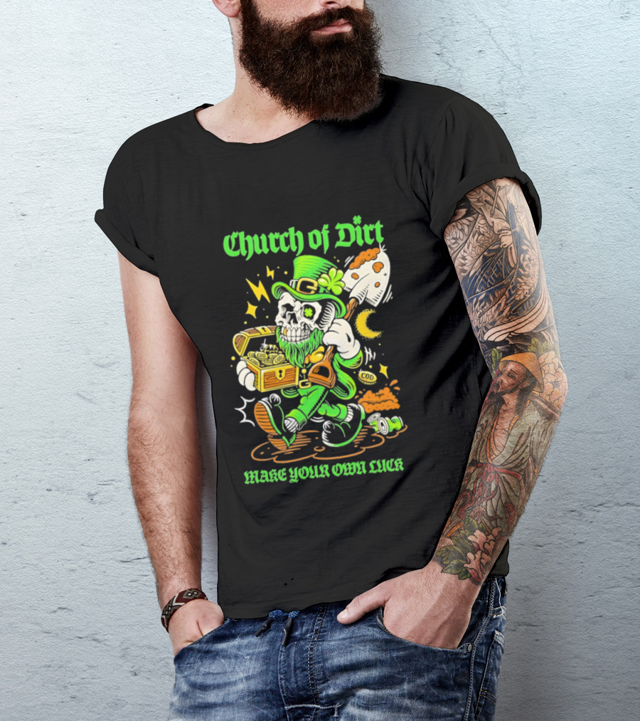 Church Of Dirt Skeleton Leprechaun Treasure Make Your Own Luck T-Shirt