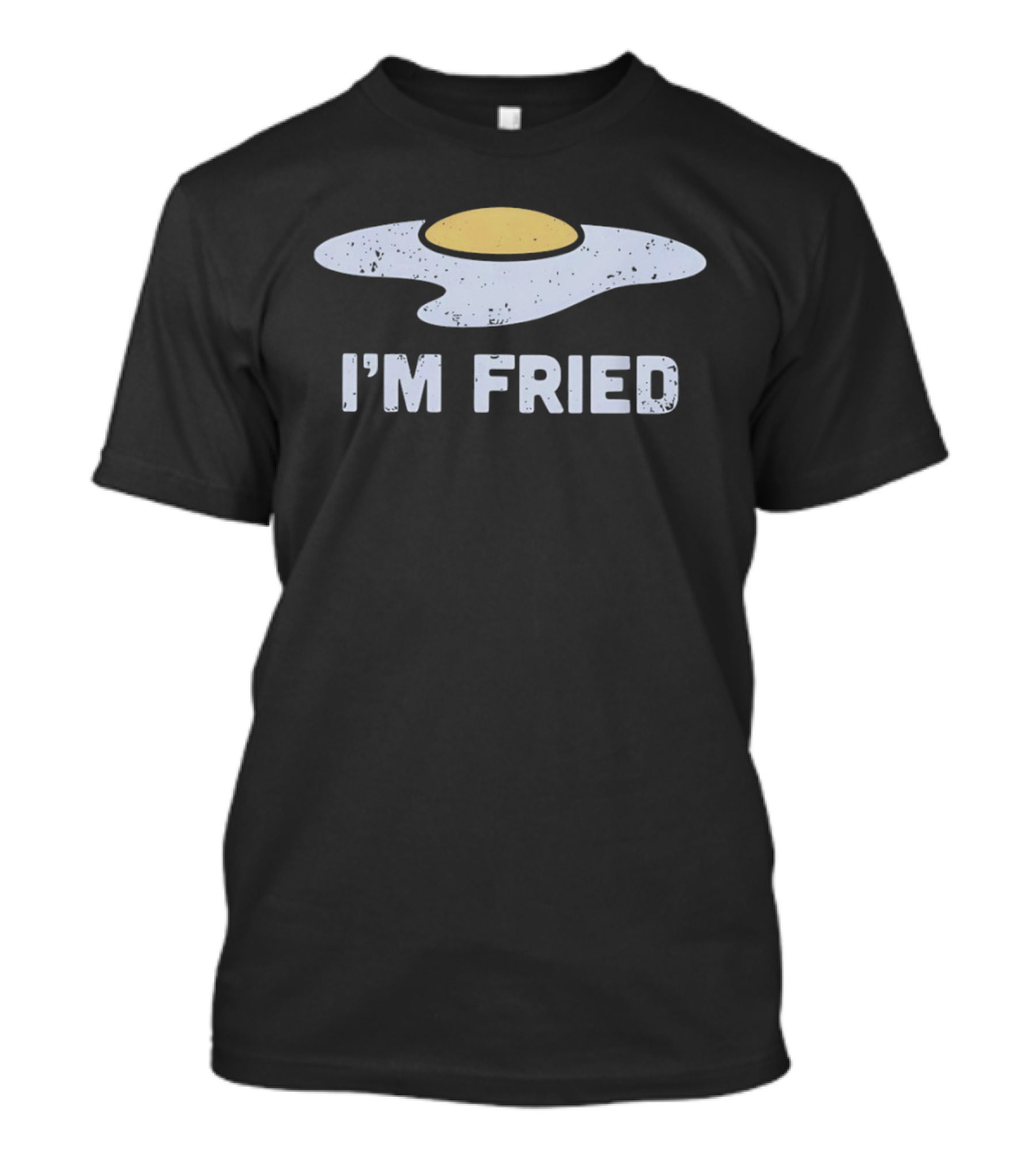 Egg I'm Fried Breakfast Humor T-Shirt