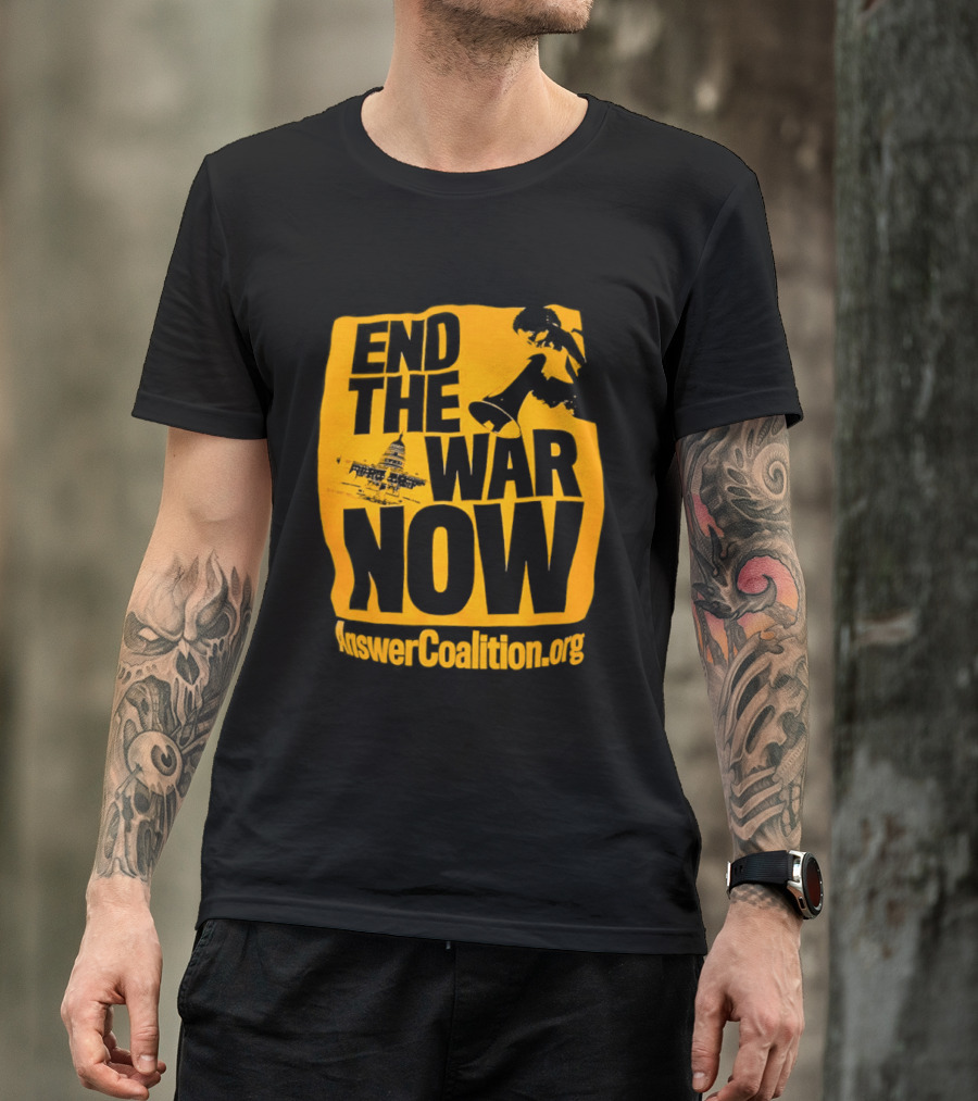End The War Now AnswerCoalition.org Peace Movement T-Shirt