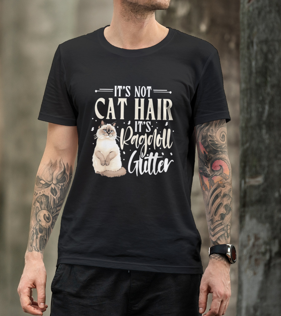 It's Not Cat Hair It's Ragdoll Glitter Funny Cat Lover T-Shirt
