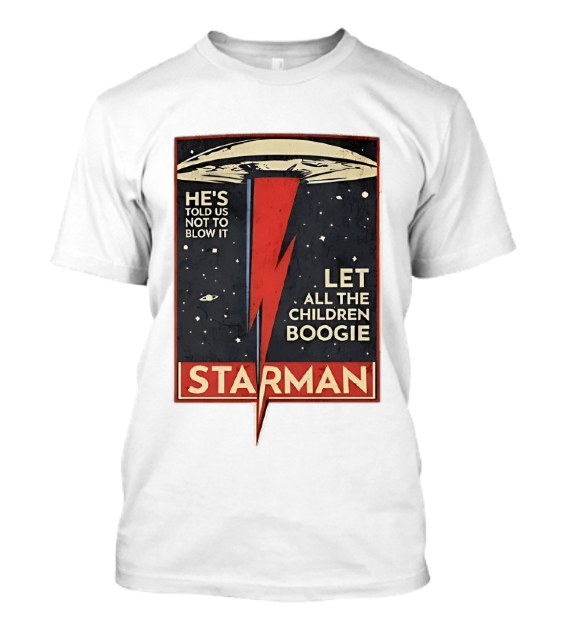 Starman He's Told Us Not To Blow It Let All The Children Boogie Lightning UFO Space T-Shirt