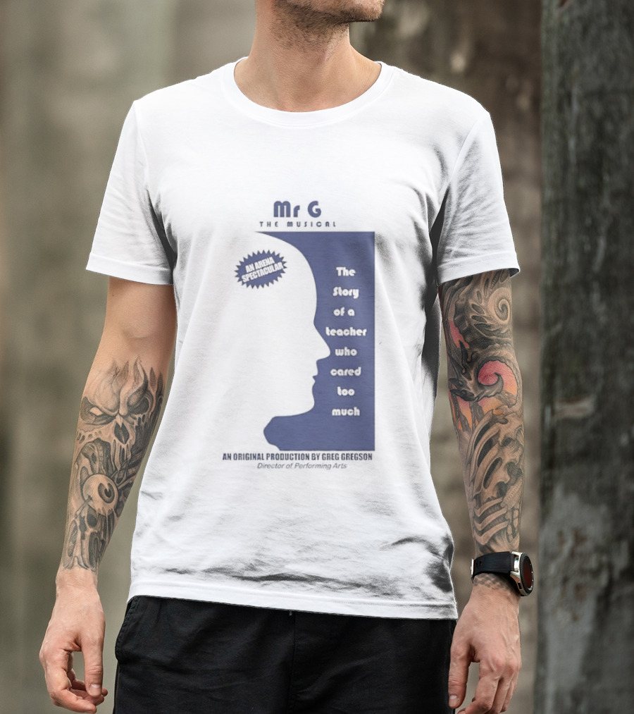 Mr G The Story Of A Teacher Who Cared Too Much Musical Sensation T-Shirt